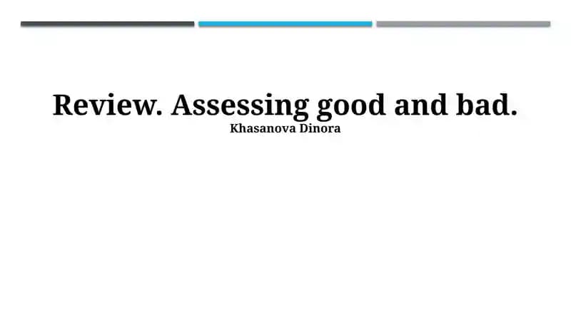 Review. Assessing good and bad.