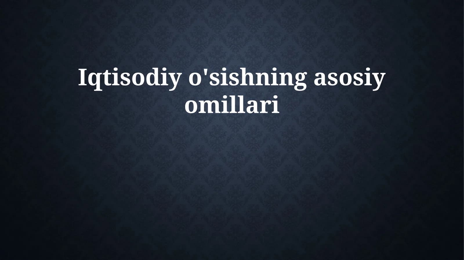 Iqtisodiy o'sishning asosiy omillari