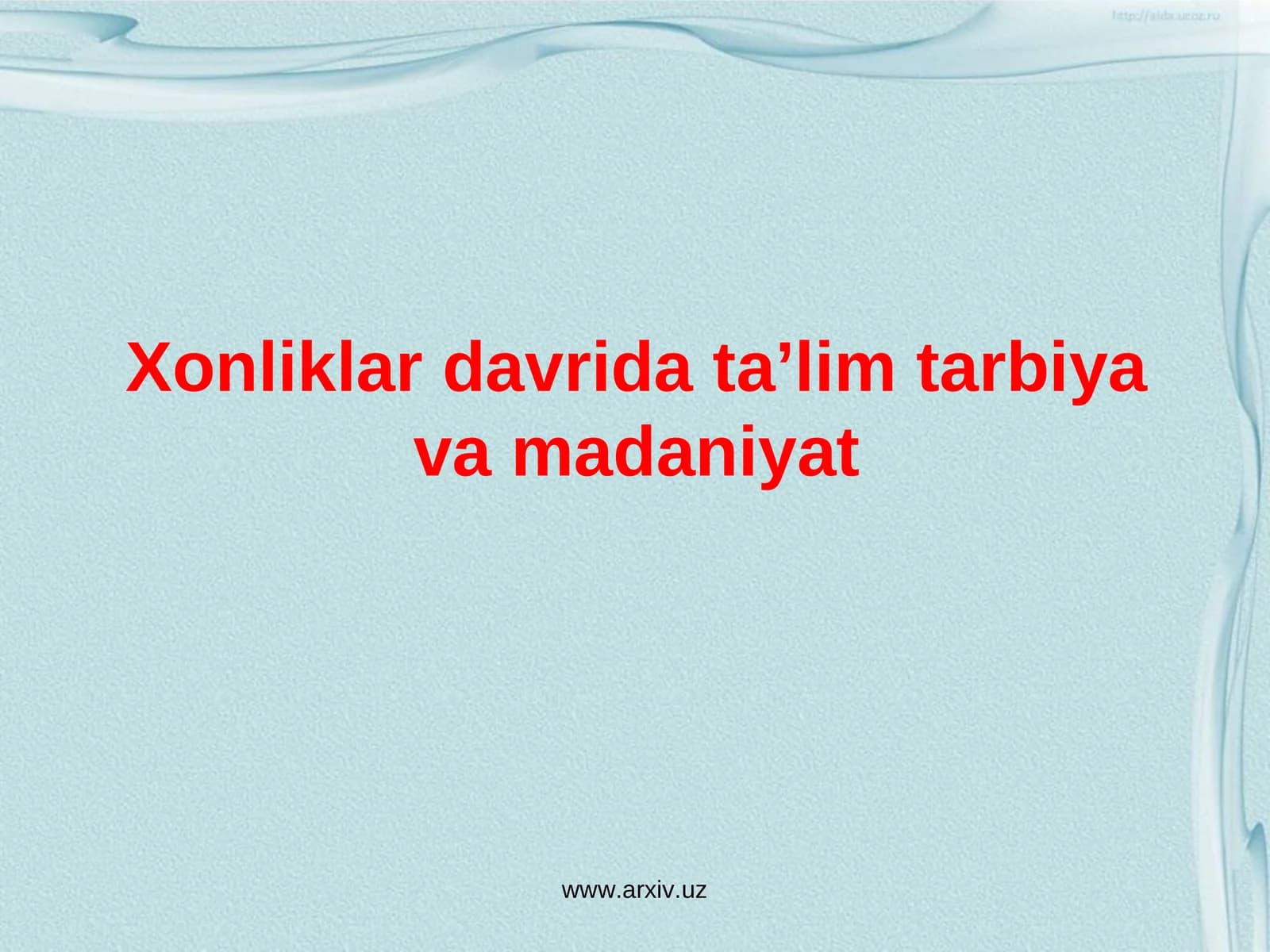 Xonliklar davrida ta’lim tarbiya va madaniyat