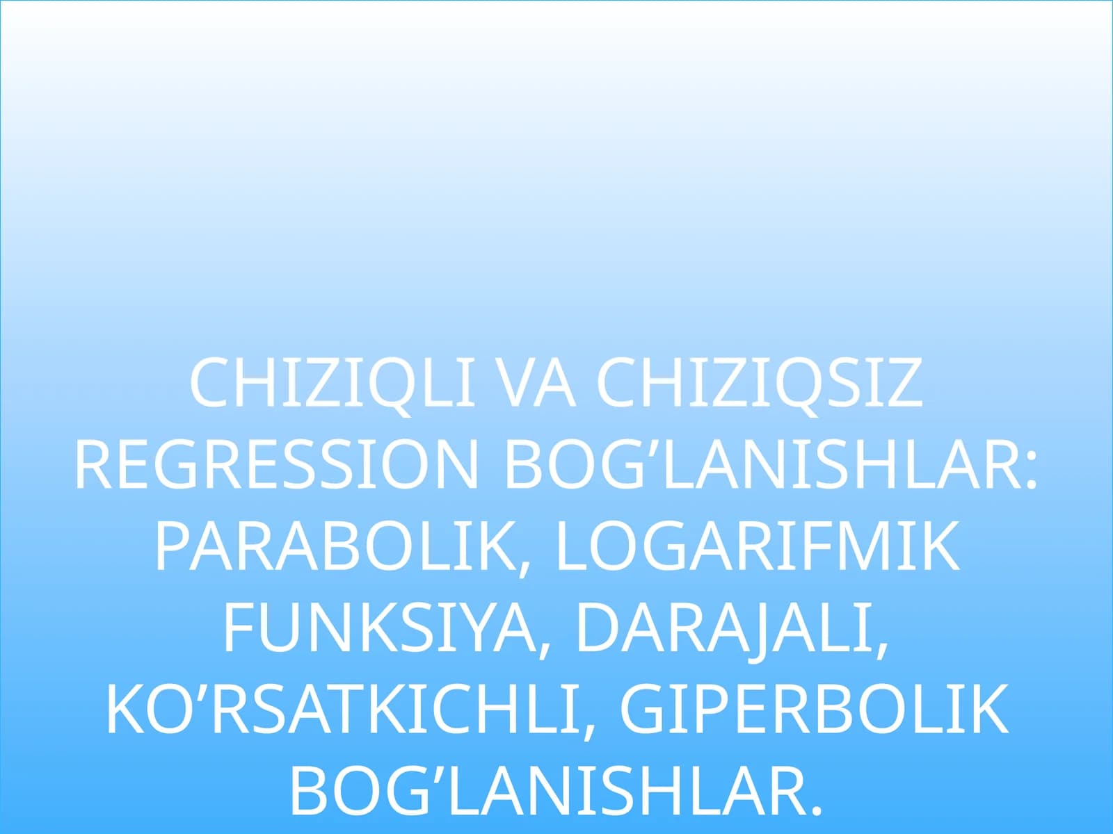 CHIZIQLI VA CHIZIQSIZ REGRESSION BOG’LANISHLAR