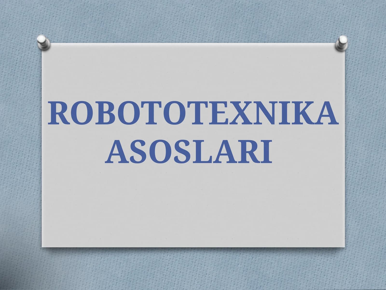ROBOTOTEXNIKA ASOSLARI