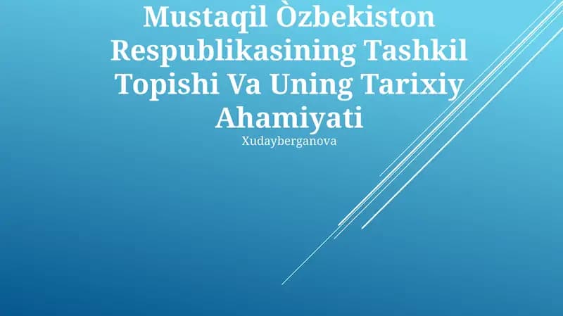 Mustaqil Òzbekiston Respublikasining Tashkil Topishi Va Uning Tarixiy Ahamiyati