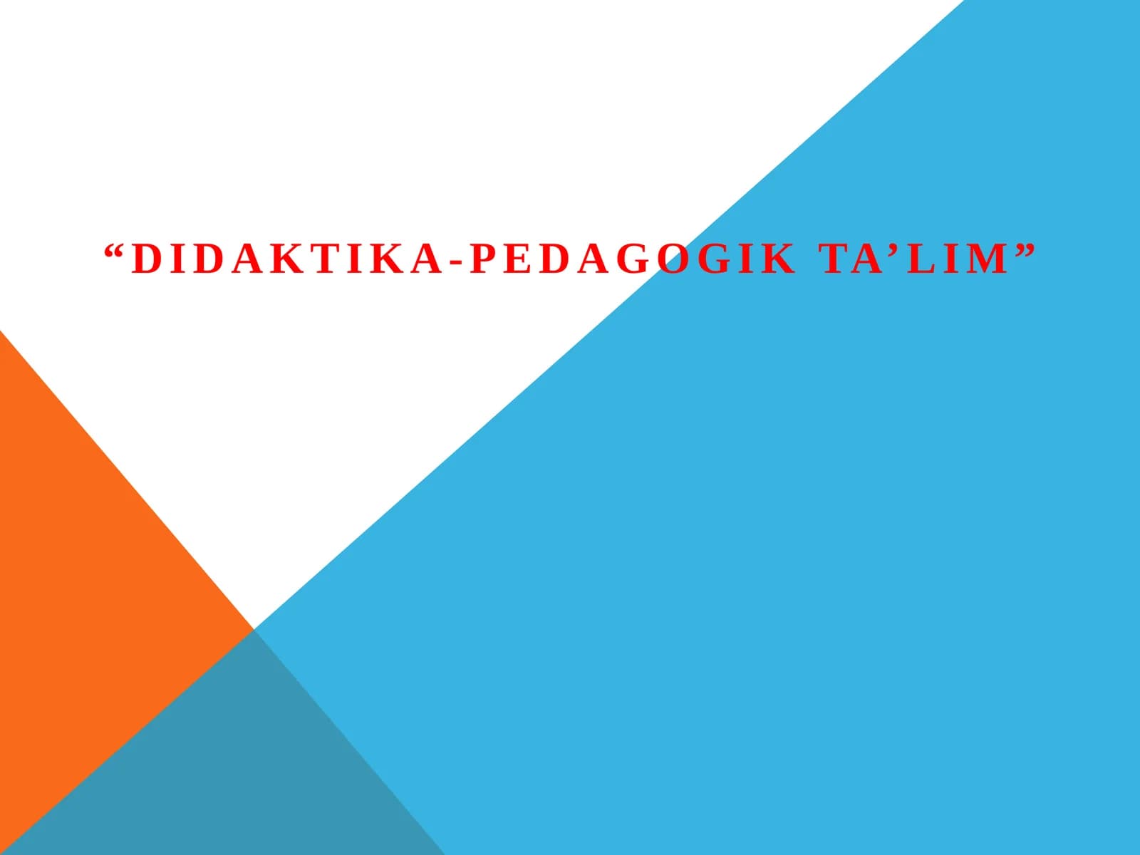Didaktika-pedagogik ta’lim