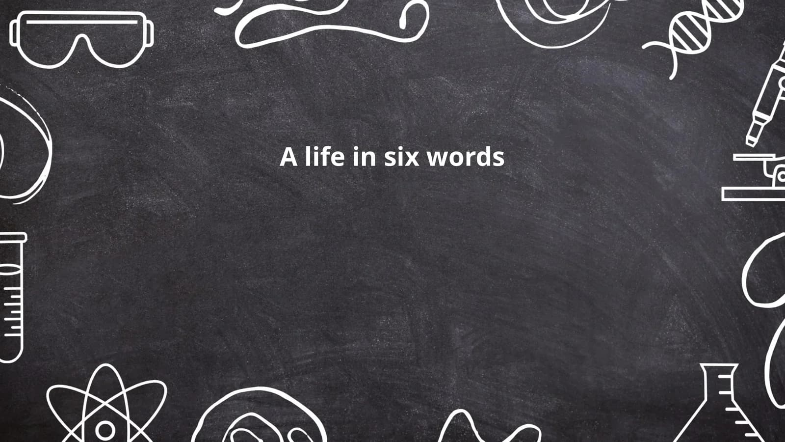 A life in six words