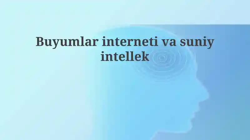Mavzu: Buyumlar interneti va sun'iy intellekt
