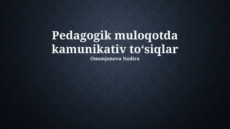 Pedagogik muloqotda kamunikativ toʻsiqlar