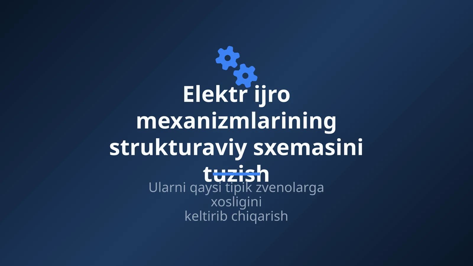 Elektr ijro mexanizmlarining strukturaviy sxemasini tuzish