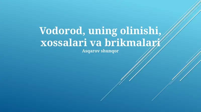 Vodorod, uning olinishi, xossalari va brikmalari