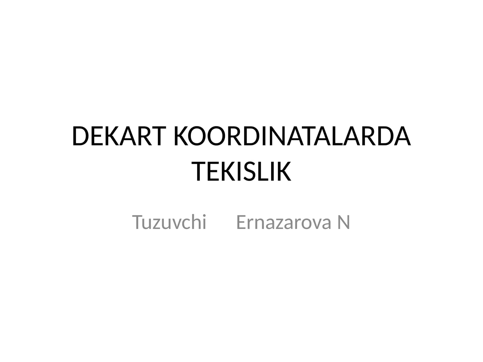DEKART KOORDINATALARDA TEKISLIK