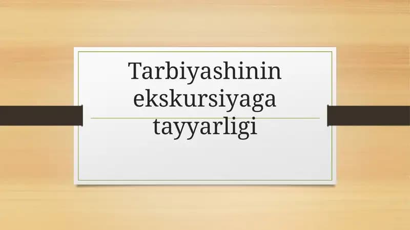 Tarbiyashinın' ekskursiyaga tayarligi