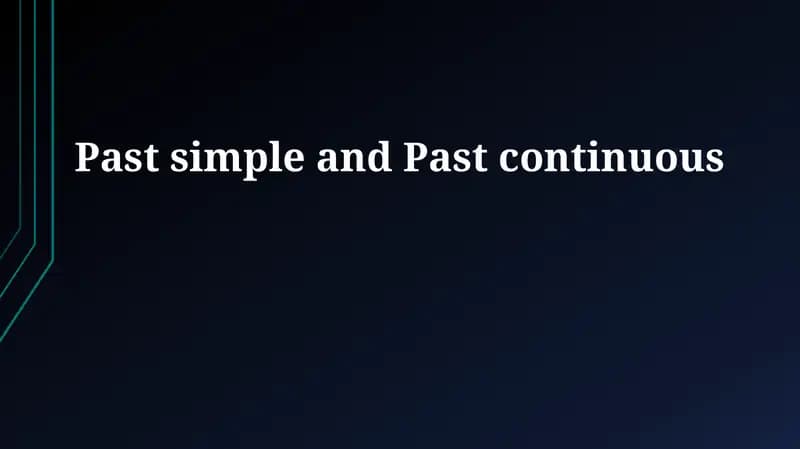 Past simple and Past continuous