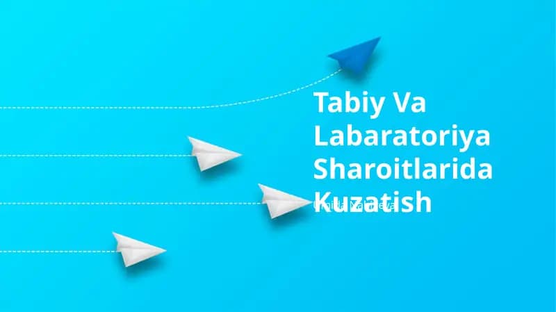 Tabiy va Labaratoriya Sharoitlarida Kuzatish