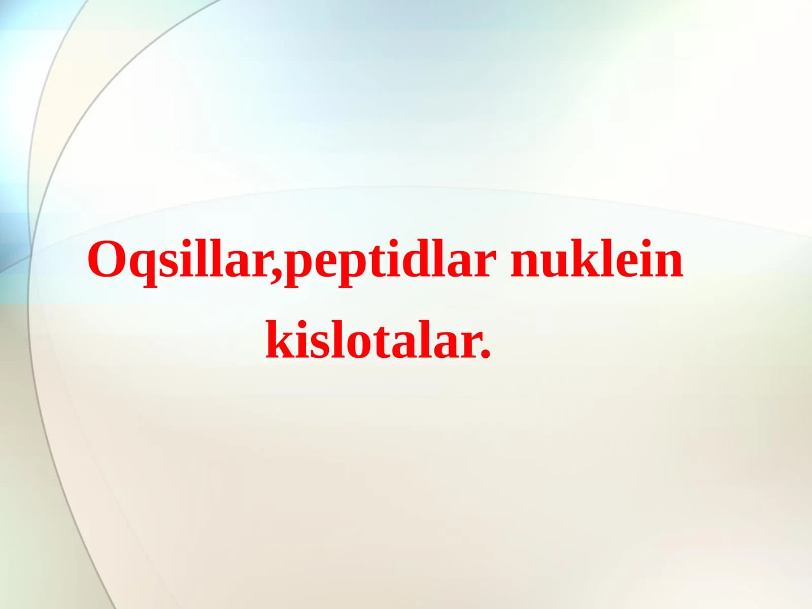 Oqsillar,peptidlar,nuklein kislotalar