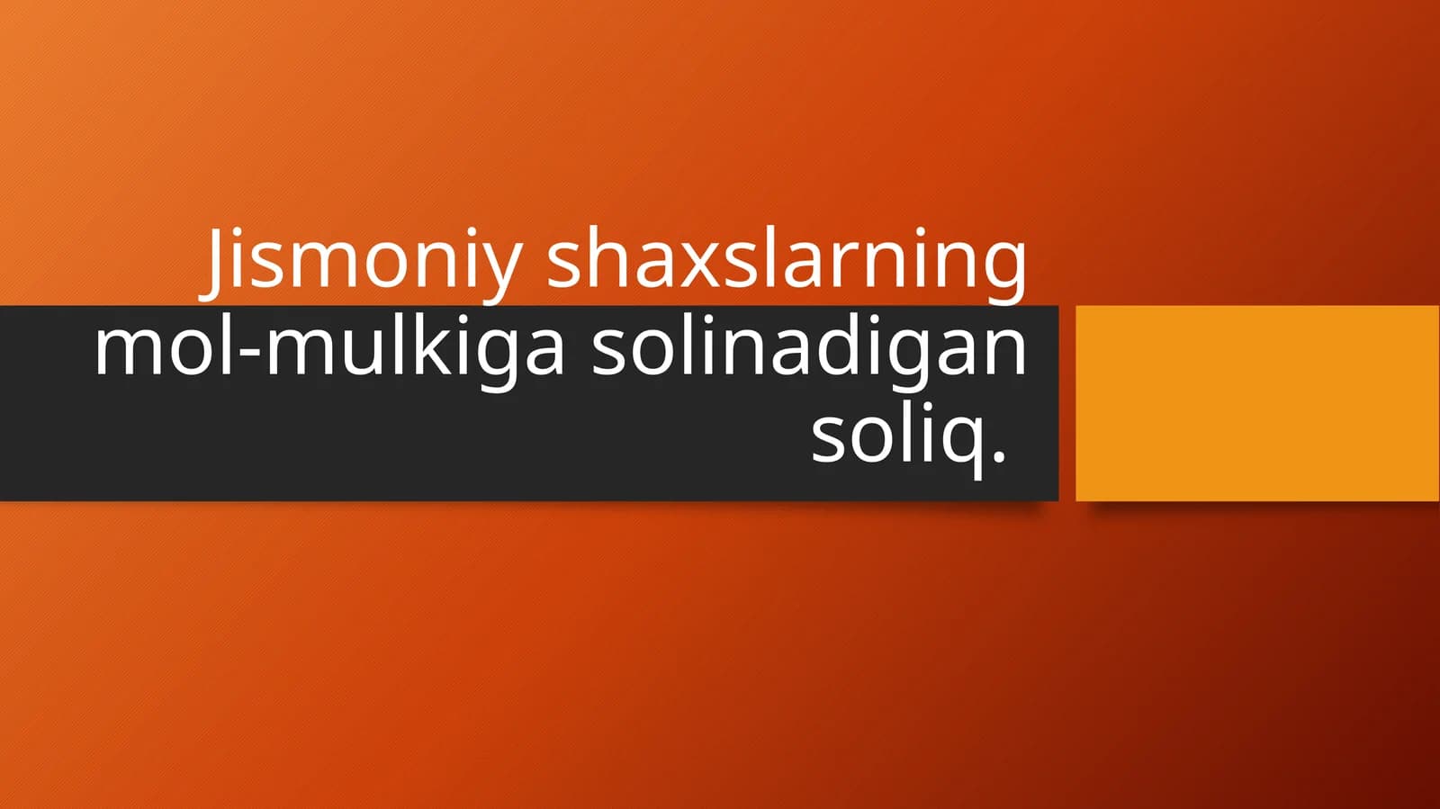 Jismoniy shaxslarning mol-mulkiga solinadigan soliq.