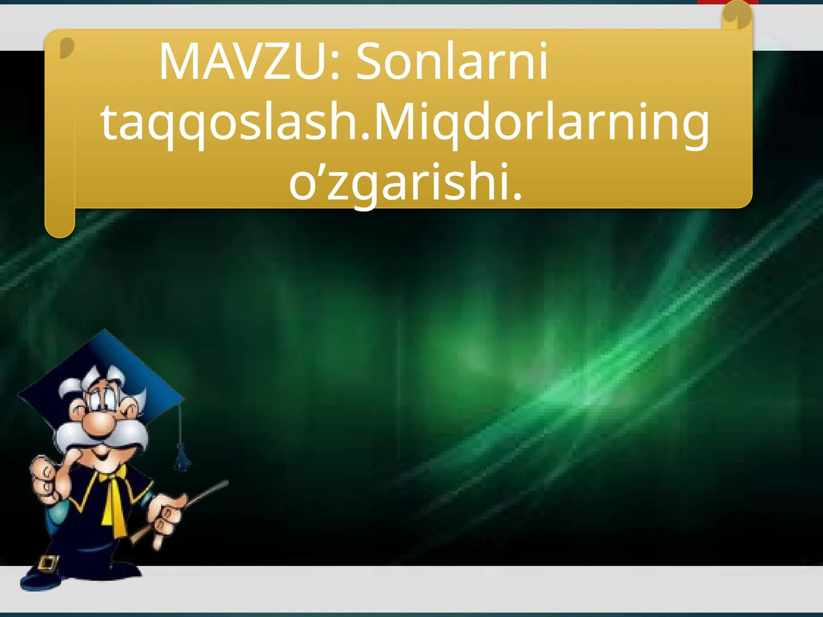 Sonlarni taqqoslash. Miqdorlarning o’zgarishi. 6-sinf matematika fanidan dars ishlanma.