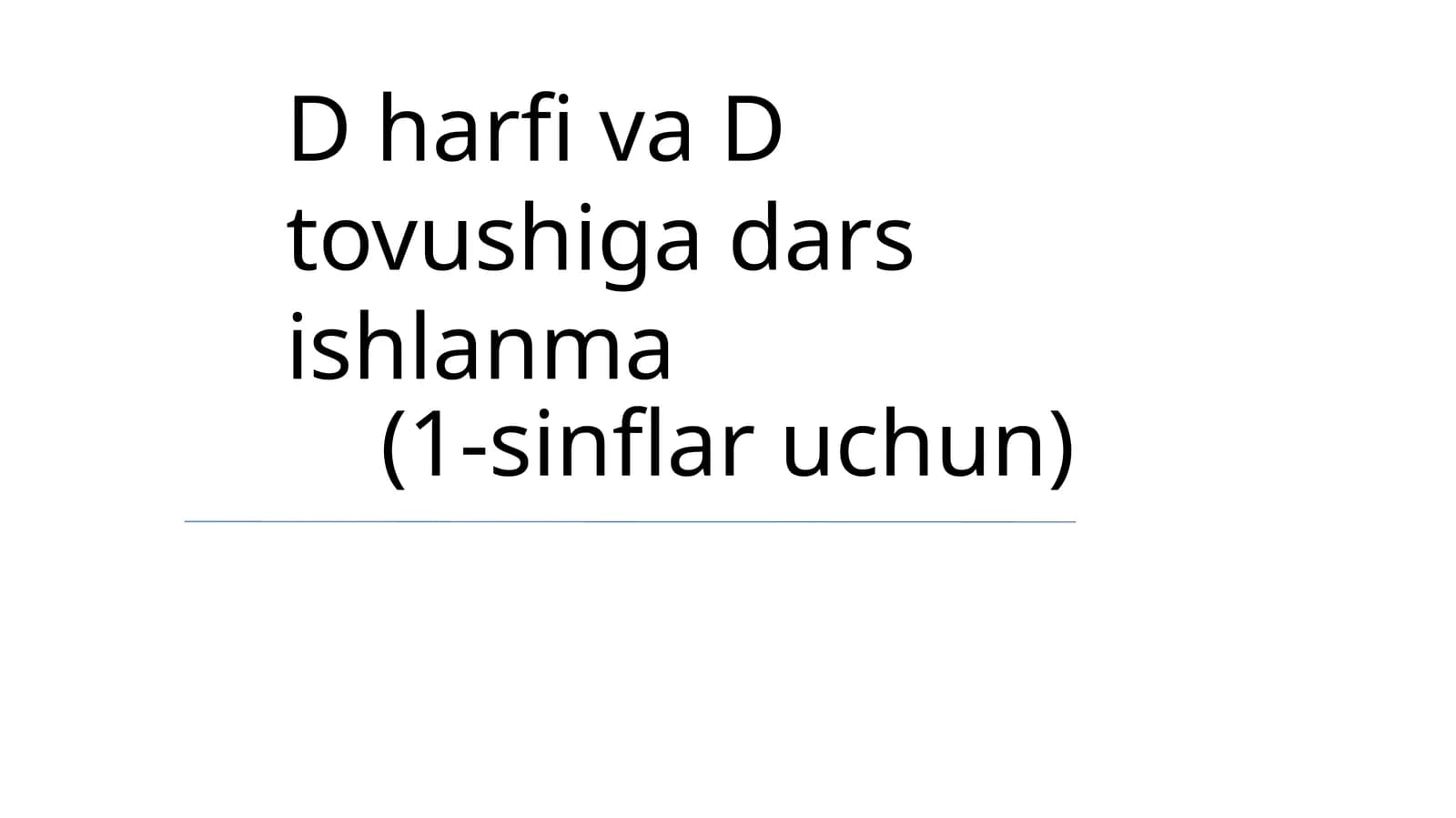 D harfi va D tovushiga dars ishlanma