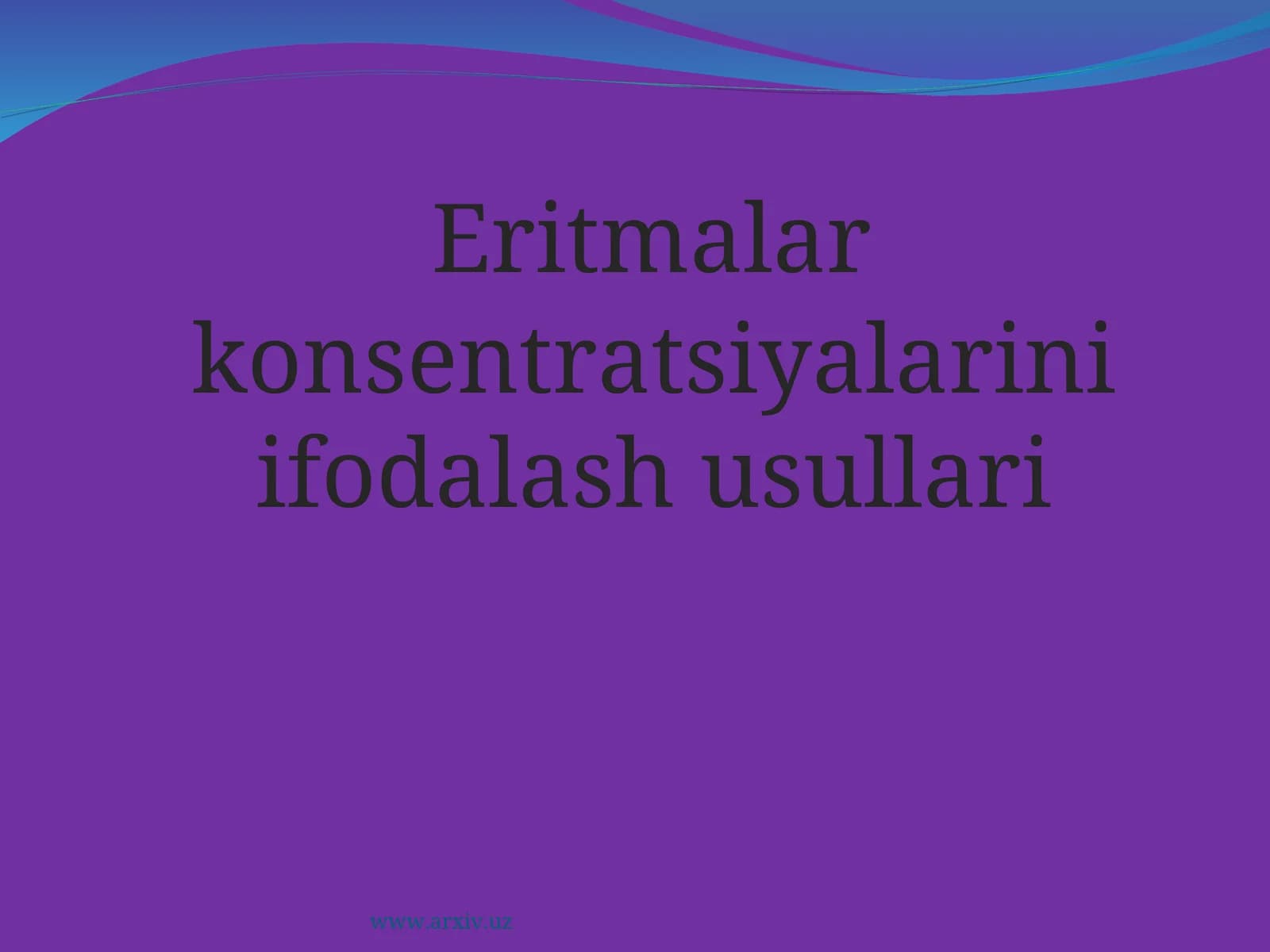 Eritmalar konsentratsiyalarini ifodalash usullari