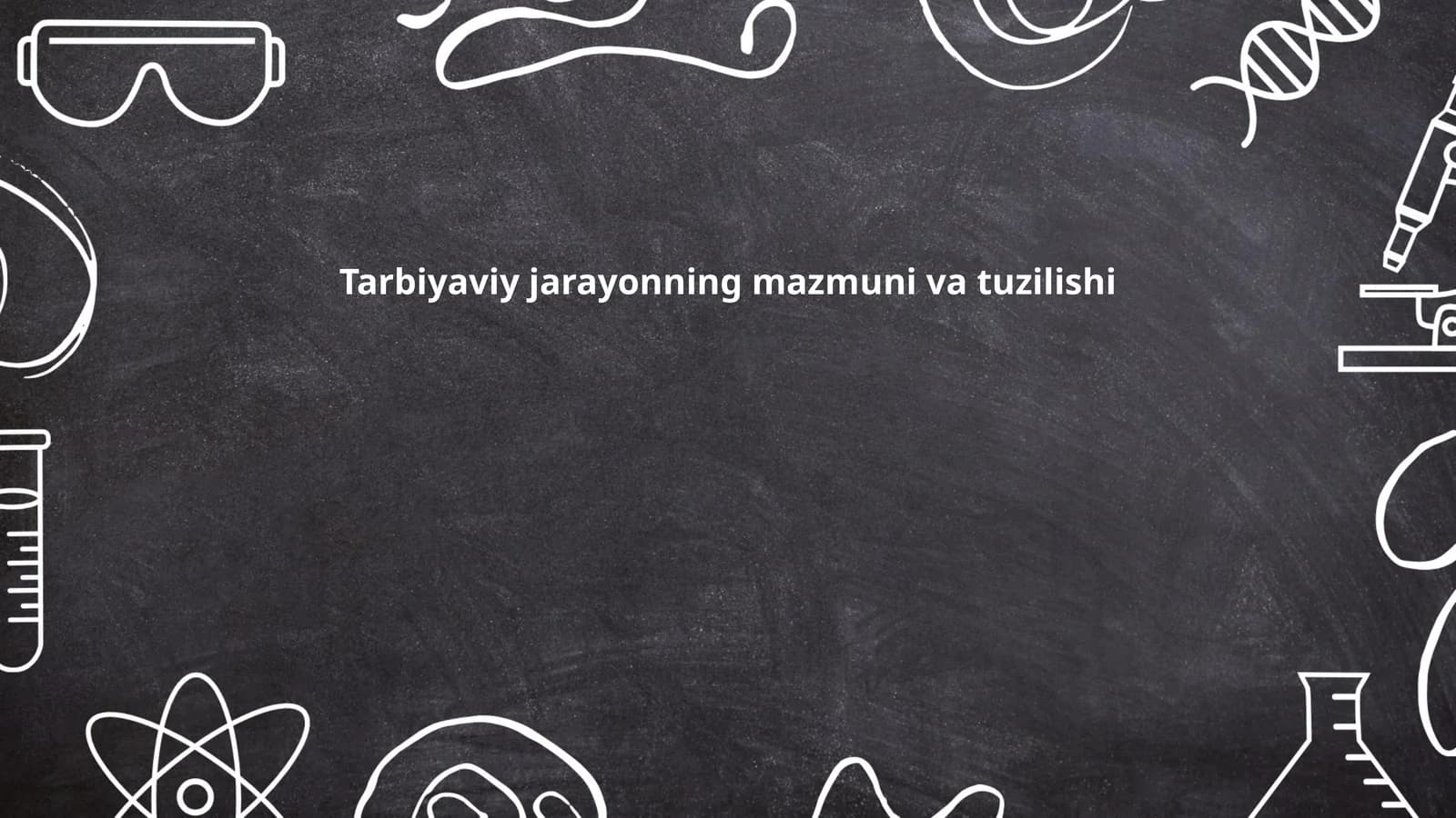 Tarbiyaviy jarayonning mazmuni va tuzilishi
