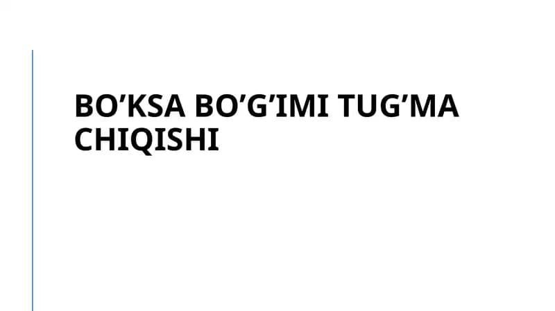 BO’KSA BO’G’IMI TUG’MA CHIQISHI