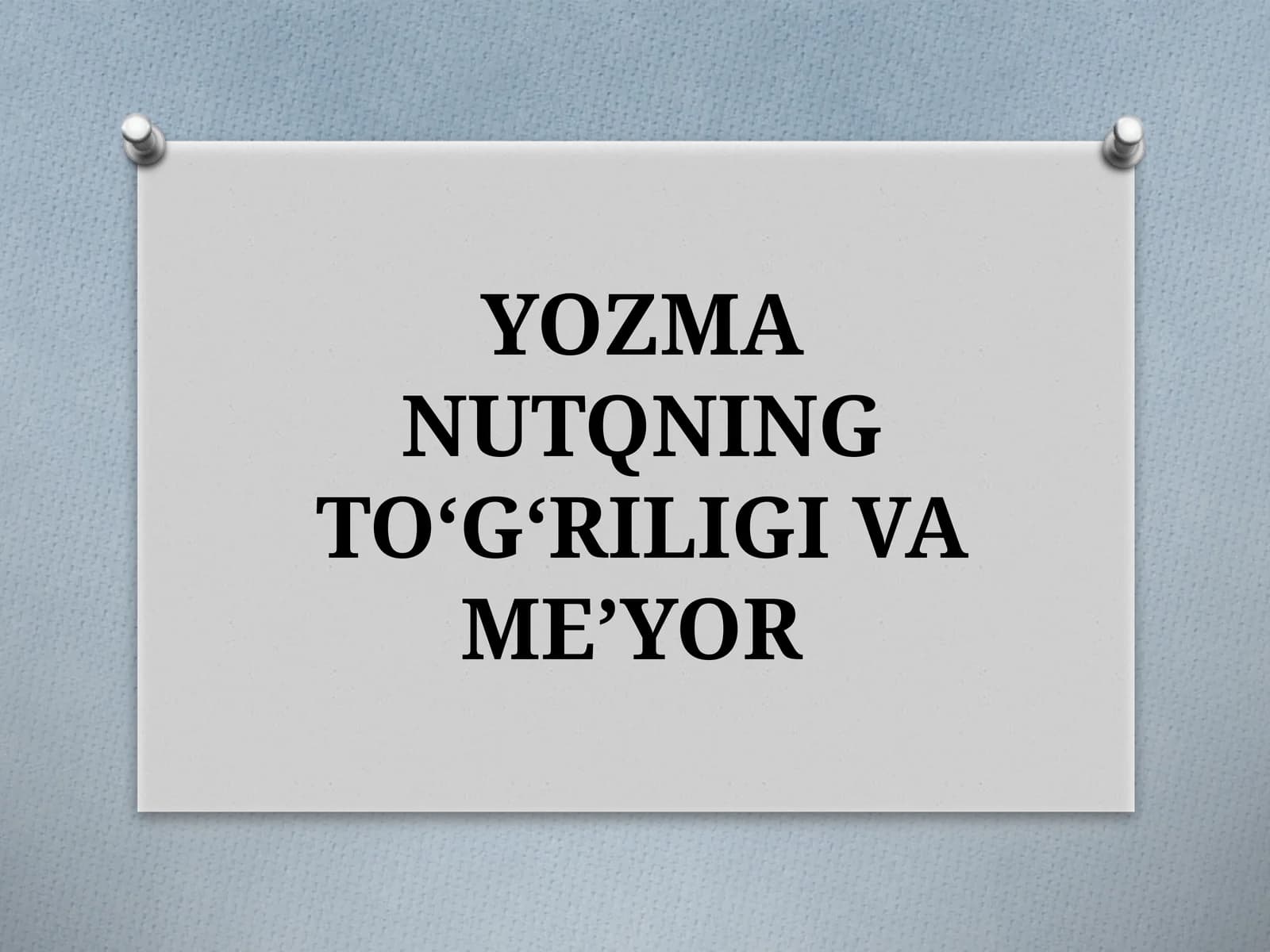 YOZMA NUTQNING TO‘G‘RILIGI VA ME’YOR