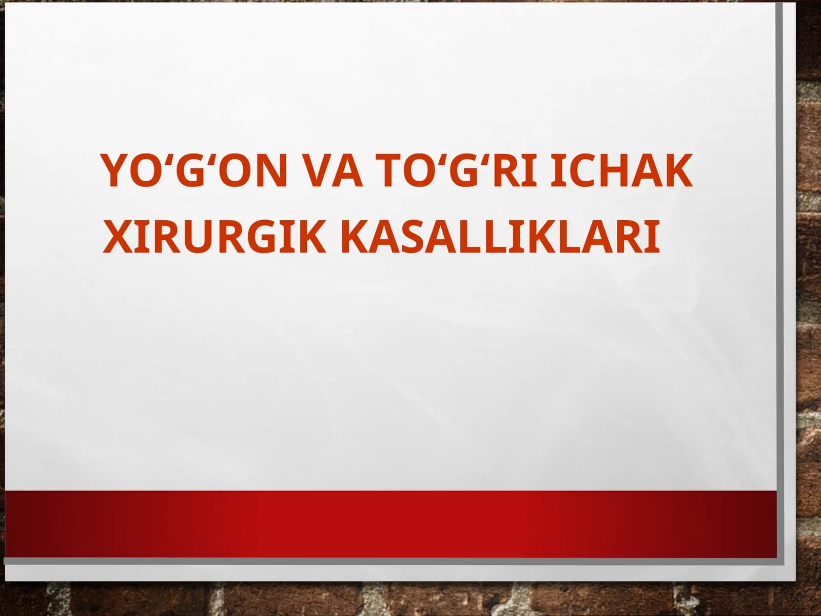 YO‘G‘ON ICHAK  VA TO‘G‘RI ICHAK XIRURGIK KASALLIKLARI