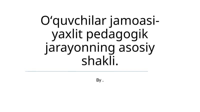 Oʻquvchilar jamoasi-yaxlit pedagogik jarayon