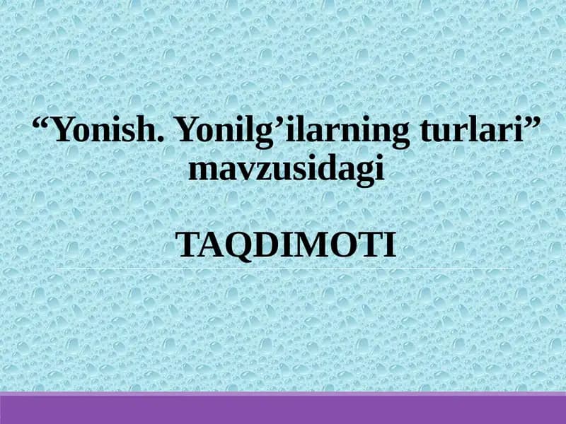 Yonish.Yonilg’ilarning turlari