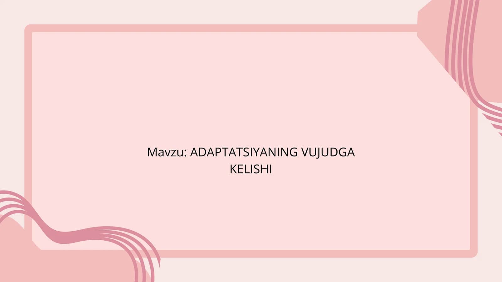 ADAPTATSIYANING VUJUDGA KELISHI