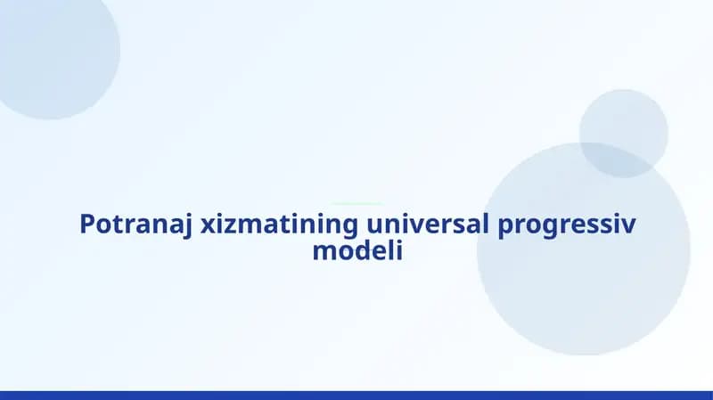 Potranaj xizmatining universal progressiv modeli mavzusida slayd taqdimot