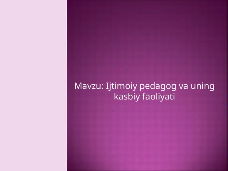 Ijtimoiy pedagog va uning kasbiy faoliyati