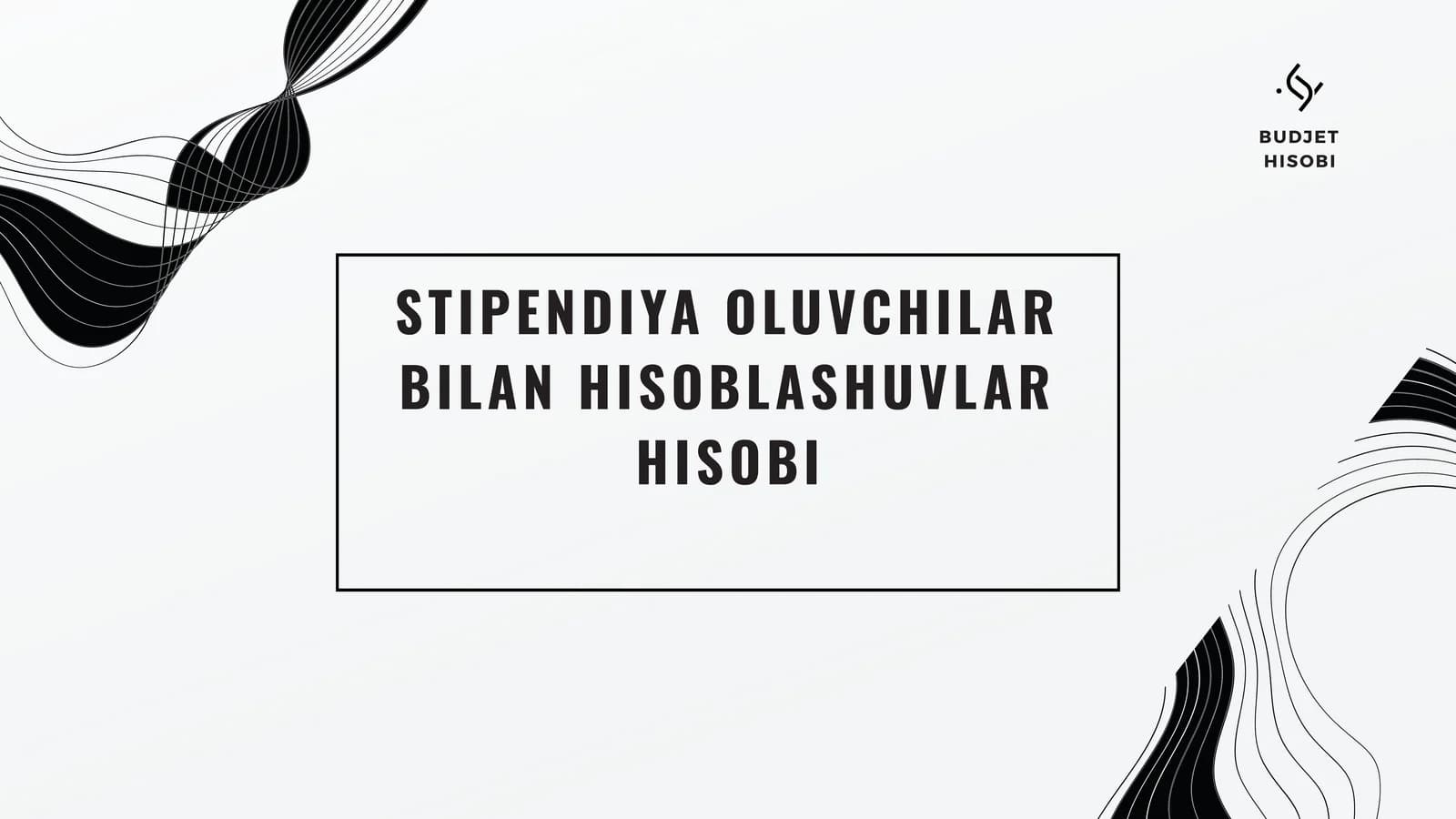 STIPENDIYA OLUVCHILAR BILAN HISOBLASHUVLAR HISOBI