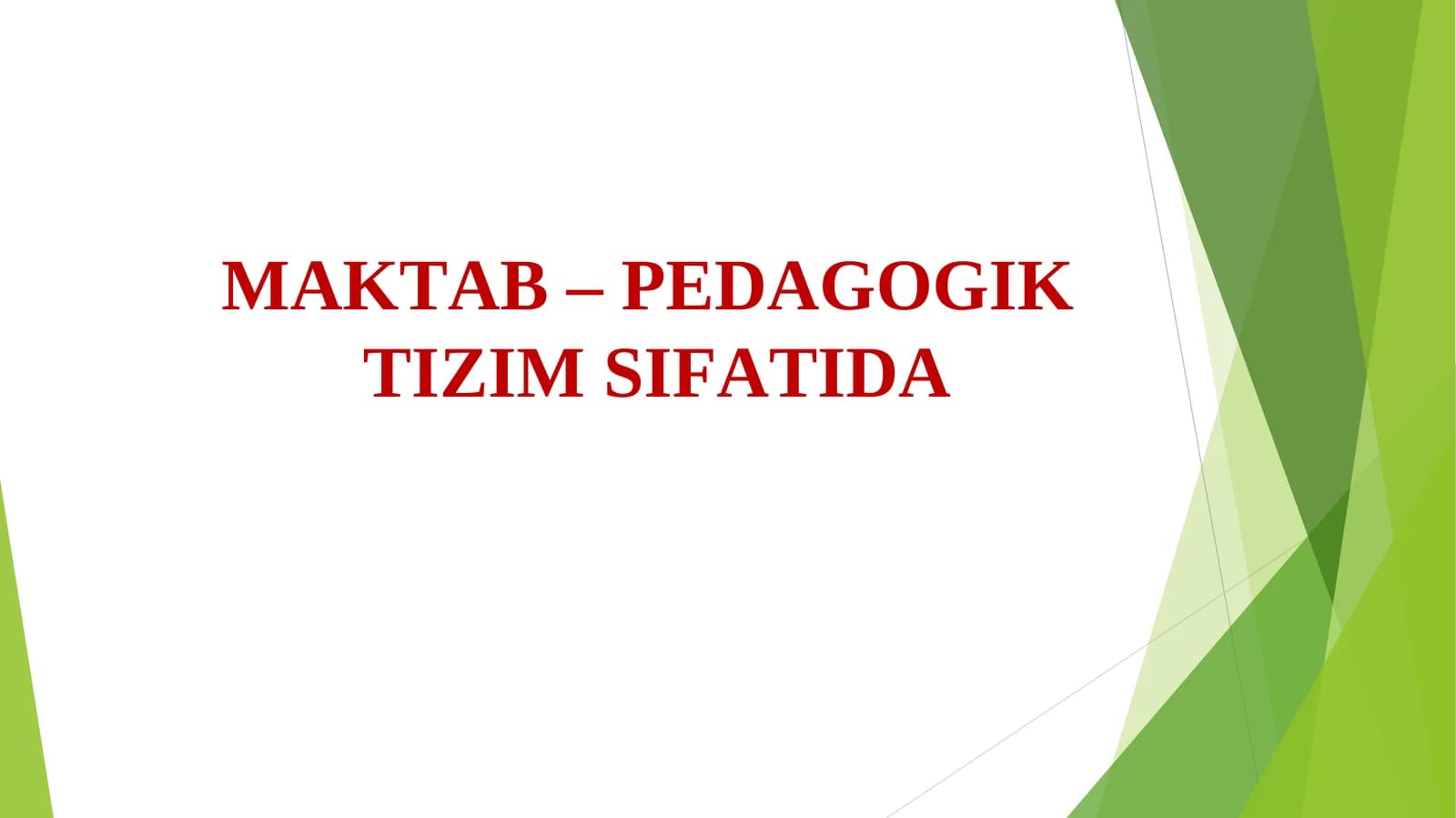 MAKTAB - PEDAGOGIK TIZIM SIFATIDA