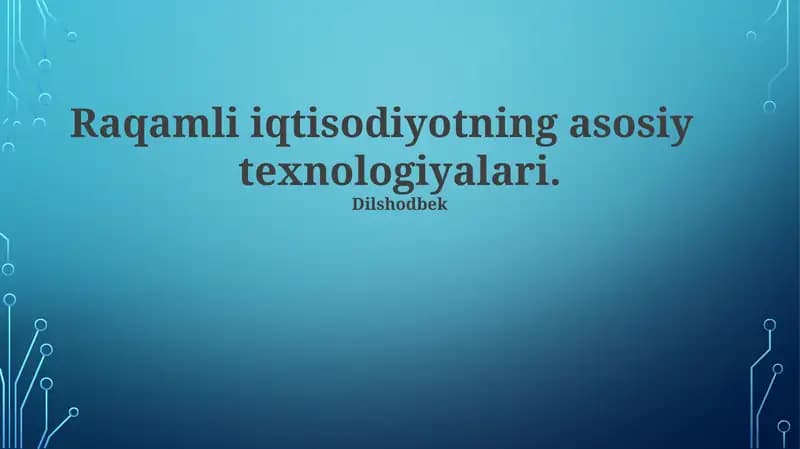 Raqamli iqtisodiyotning asosiy texnologiyalari