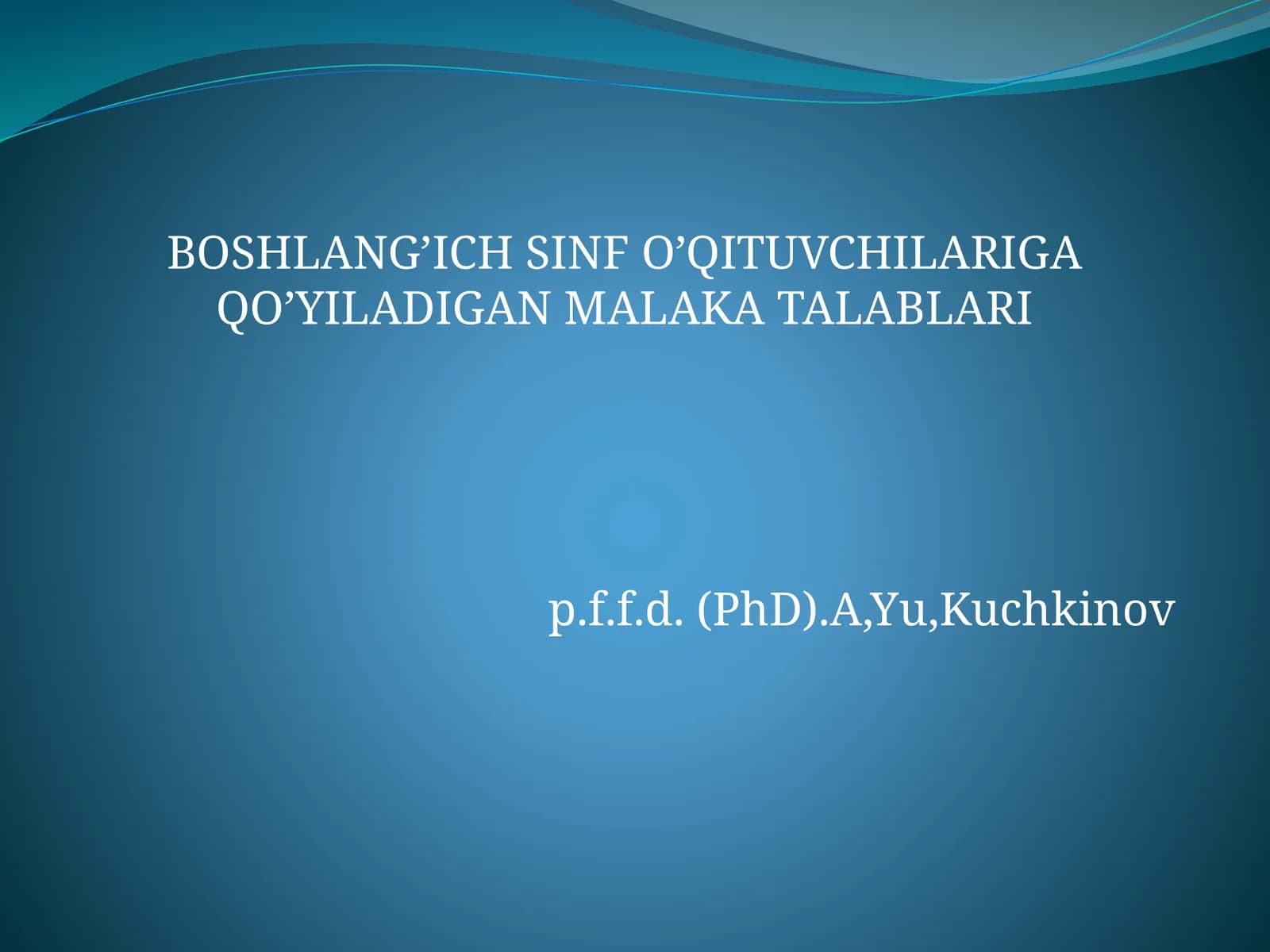 BOSHLANG’ICH SINF O’QITUVCHILARIGA QO’YILADIGAN MALAKA TALABLARI