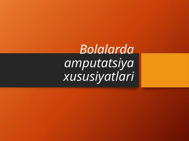 Bolalarda Amputatsiya Xususiyatlari