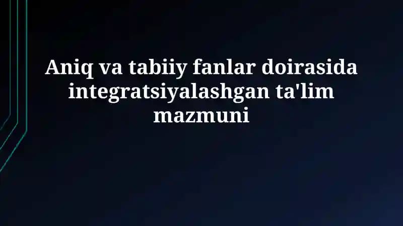Integratsiyalashgan ta'limning mohiyati va maqsadlari