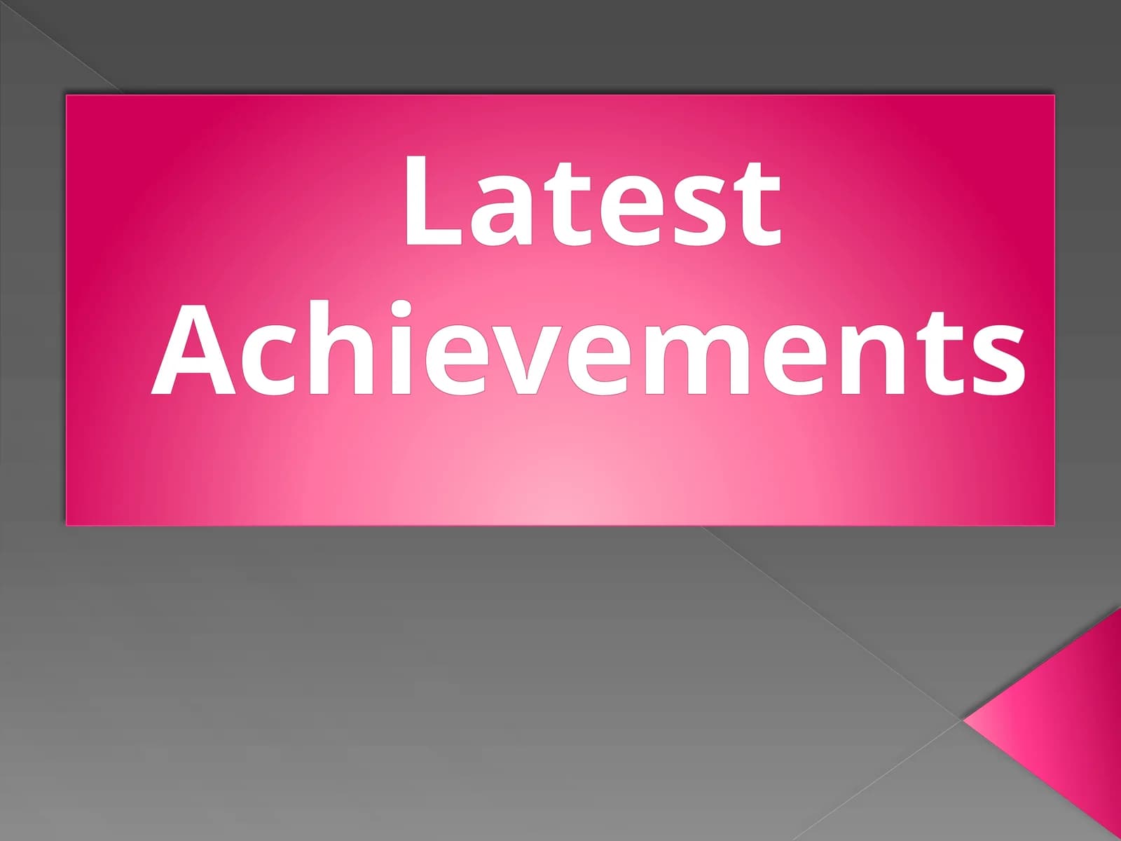 Latest  Achievements