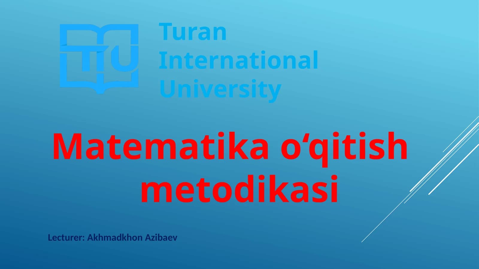 Turan International University Matematika o‘qitish metodikasi