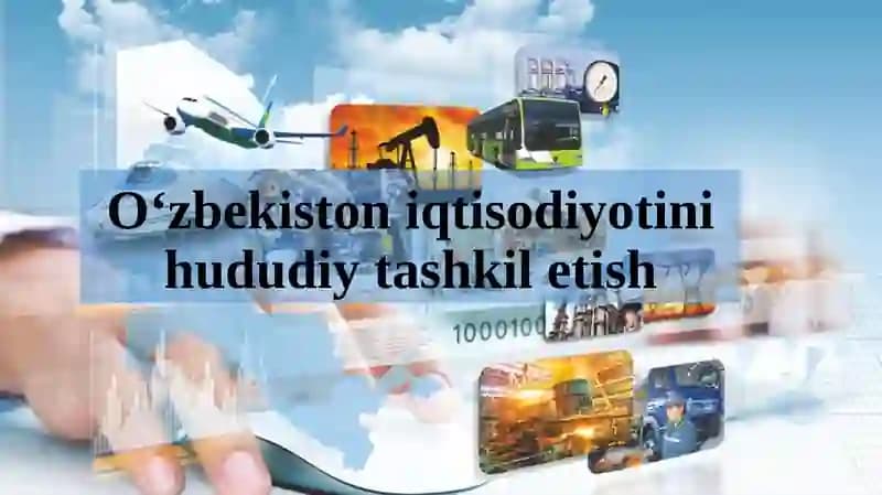 O‘zbekiston iqtisodiyotini hududiy tashkilotish