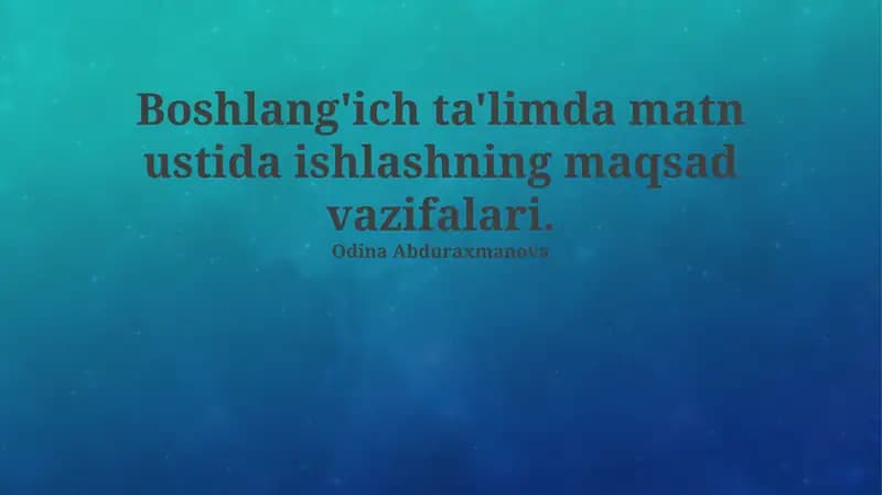 Matn bilan ishlashning maqsad va vazifalari