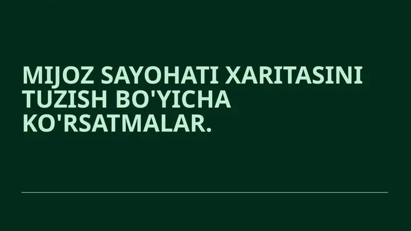 MIJOZ SAYOHATI XARITASINI TUZISH BO'YICHA KO'RSATMALAR