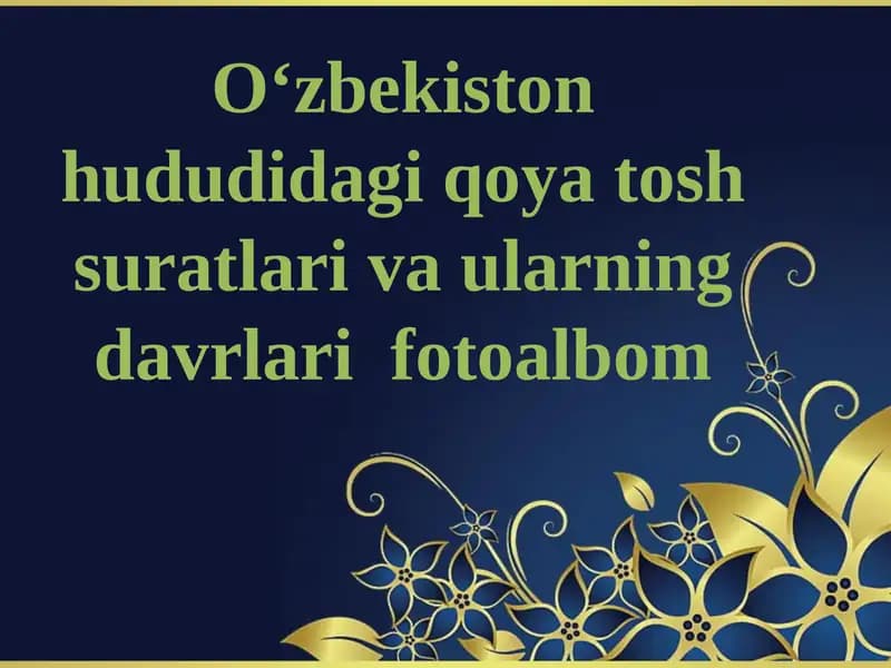 Oʻzbekiston hududidagi qoyatoshsuratlar va ularning davrlari foto albom