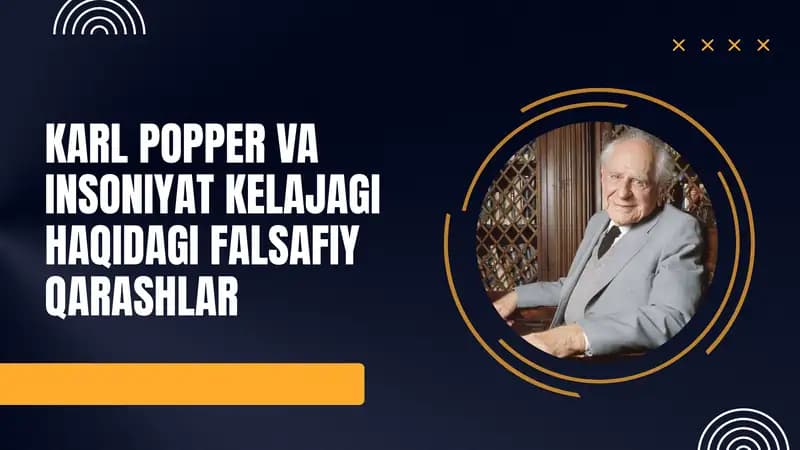 Karl Popper va Insoniyat Kelajagi Haqidagi Falsafiy Qarashlar