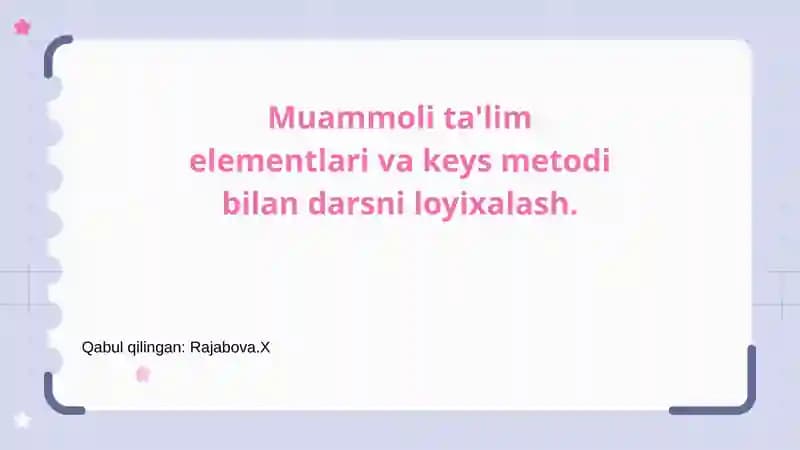 Muammoli ta'lim elementlari va keys metodi
