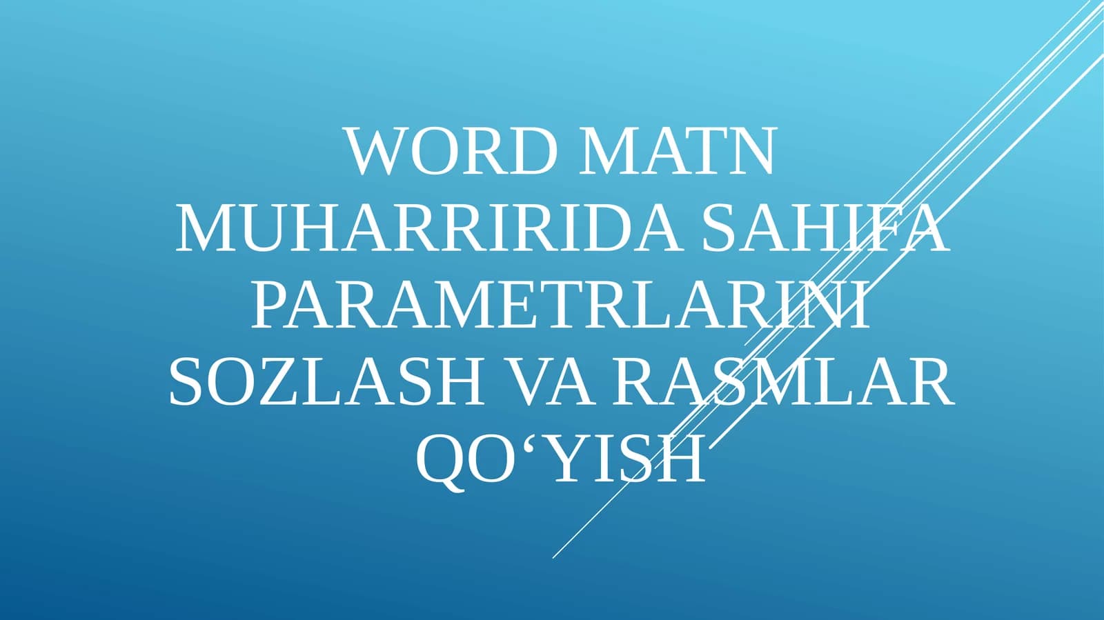 Word matn muharriri da sahifa parametrlarini sozlash va rasmlar qoʻyish