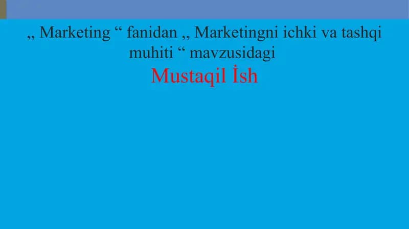 Marketingni ichki va tashqi muhiti