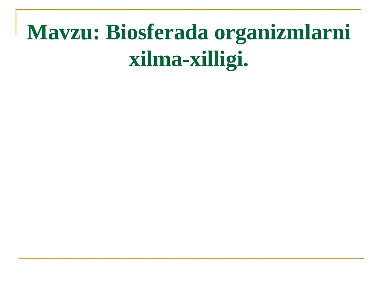 Biosferada organizmlarni xilma-xilligi