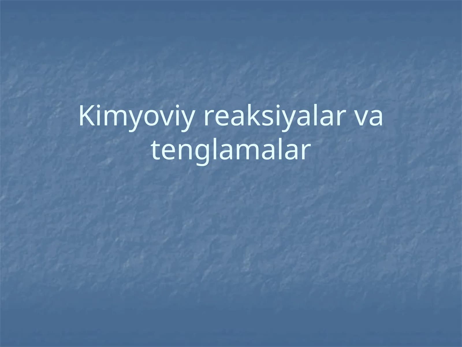 Kimyoviy reaksiyalar va tenglamalar