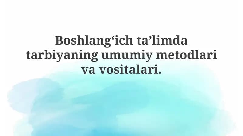 Boshlang‘ich ta’limda tarbiya uslublari va vositalari