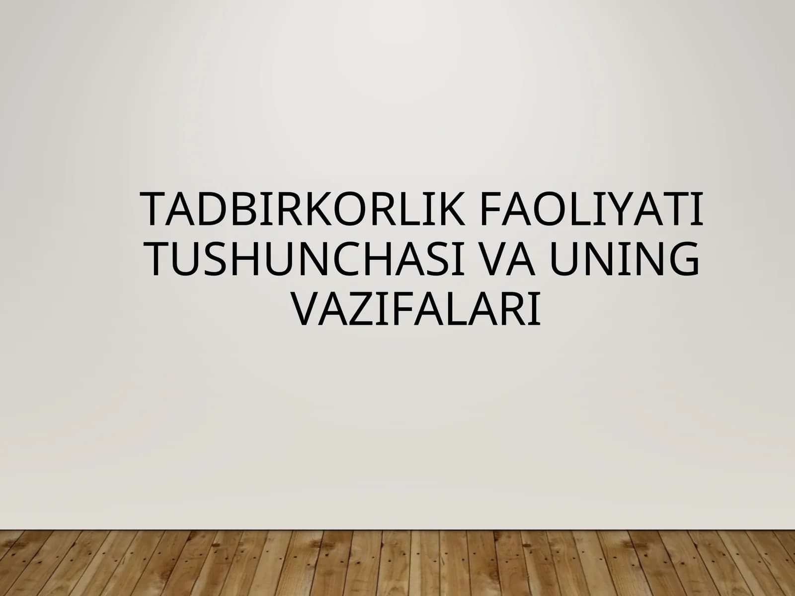 Tadbirkorlik faoliyati tushunchasi va uning vazifalari